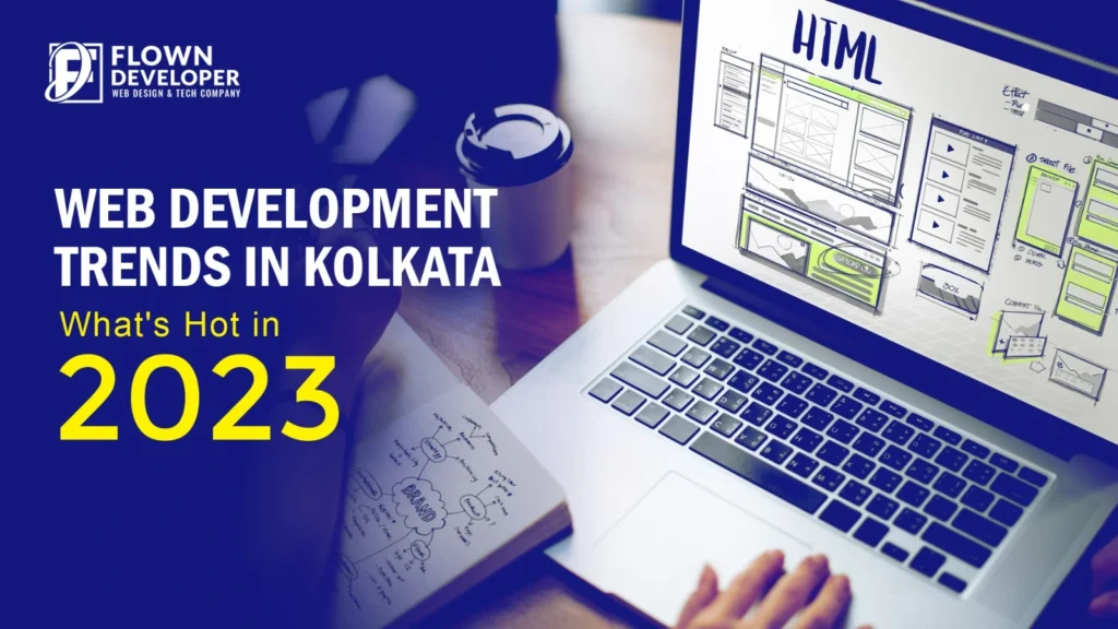 Web Development Trends in Kolkata: What’s Hot in 2023