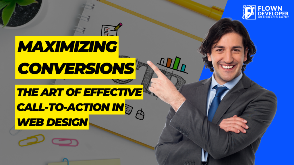 Maximizing Conversions: The Art of Effective Call-to-Action in Web Design