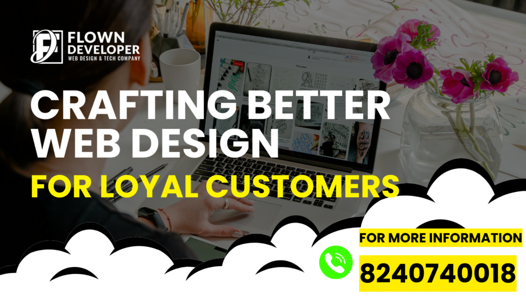 Unlocking the Secrets to Crafting Better Web Design for Loyal Customers