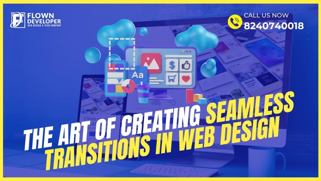 The Art of Creating Seamless Transitions in Web Design